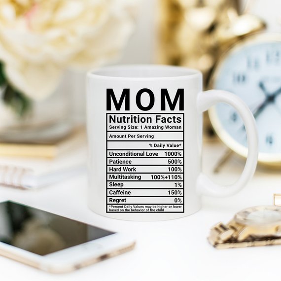 Mother's Day Coffee Mug - Mom Nutrition Facts - - RAGIMA Emporium