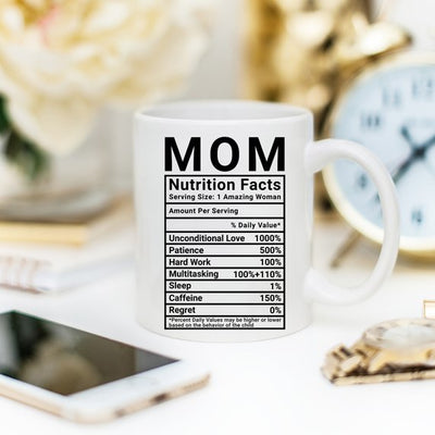 Mother's Day Coffee Mug - Mom Nutrition Facts - - RAGIMA Emporium