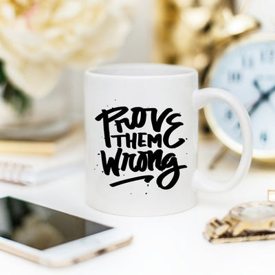 Inspirational Coffee Mug, Prove Them Wrong, - RAGIMA Emporium