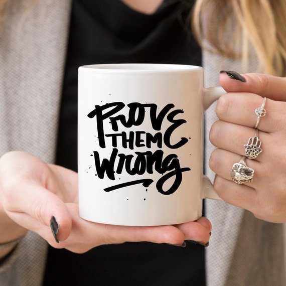 Inspirational Coffee Mug, Prove Them Wrong, - RAGIMA Emporium