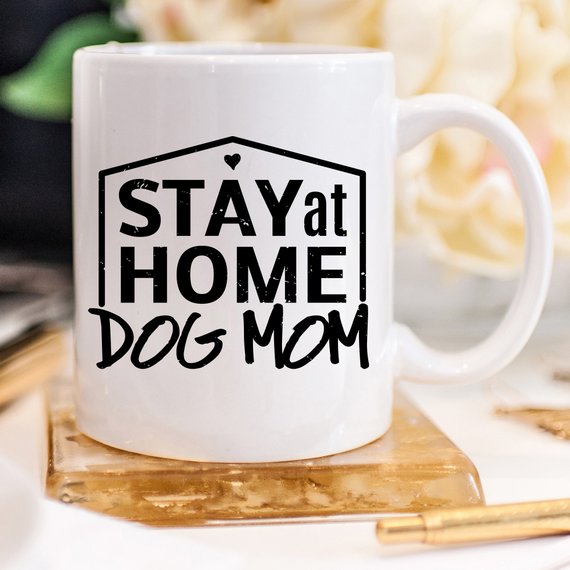 Gift For Dog Mom, Stay At Home Dog Mom Mug, Gift - RAGIMA Emporium