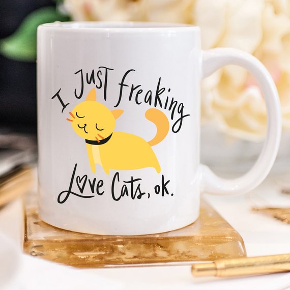 I Just Freaking Love Cats OK Mug, Cat Mugs, Funny - RAGIMA Emporium