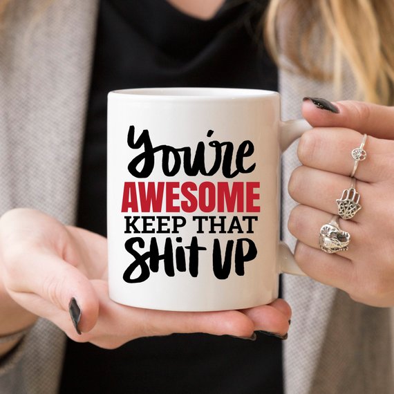 11oz Coffee Mug - You're Awesome. Keep That Shit - RAGIMA Emporium