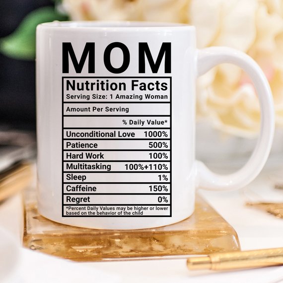 Mother's Day Coffee Mug - Mom Nutrition Facts - - RAGIMA Emporium